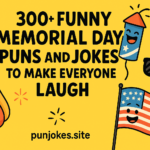 300+ Funny Memorial Day Puns and Jokes to Make Everyone Laugh