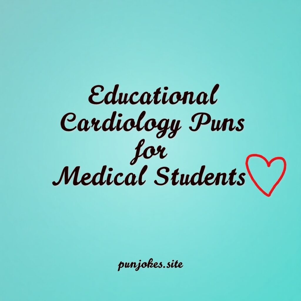 Cardiology Puns